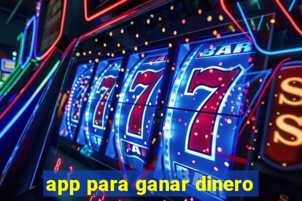 app para ganar dinero